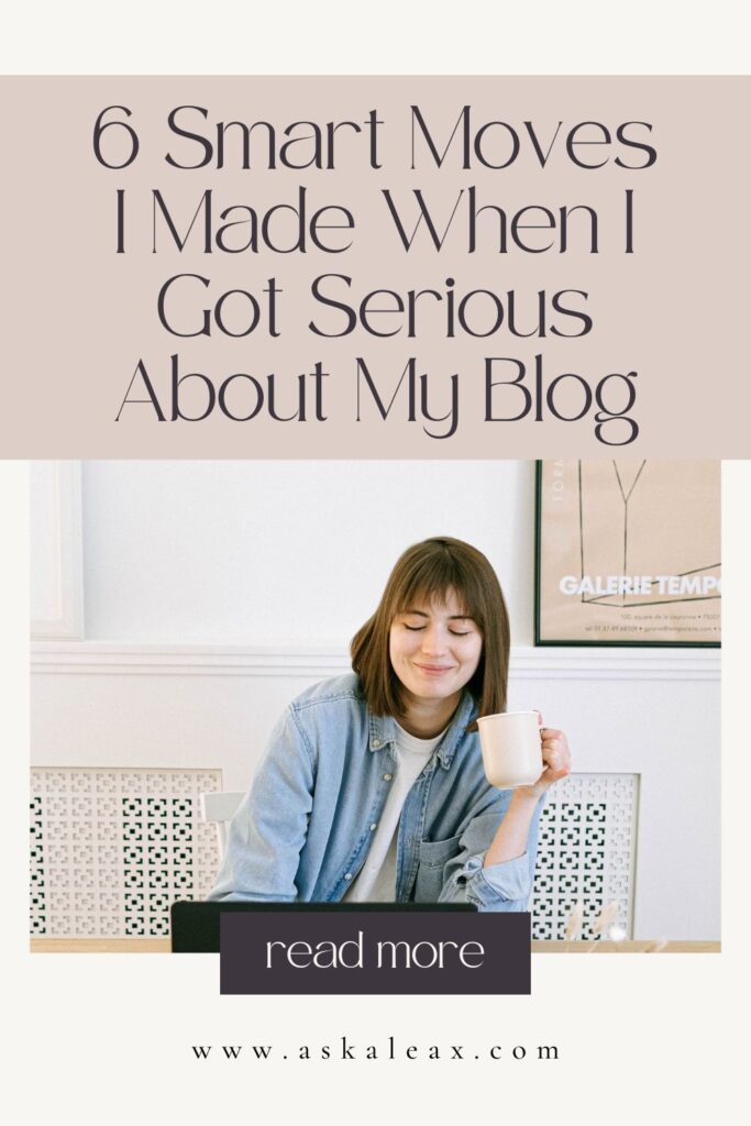 6 Smart Moves I Made When I Got Serious About My Blog